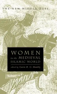 Frauen in der islamischen Welt des Mittelalters: Macht, Mäzenatentum und Frömmigkeit - Women in the Medieval Islamic World: Power, Patronage, and Piety