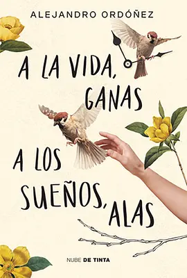 a la Vida, Ganas; A Los Sueos, Alas / Gib dem Leben Hoffnung und deinen Träumen Flügel MS - a la Vida, Ganas; A Los Sueos, Alas / Give Hope to Life, and Wings to Your Drea MS