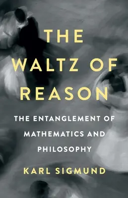 Der Walzer der Vernunft: Die Verflechtung von Mathematik und Philosophie - The Waltz of Reason: The Entanglement of Mathematics and Philosophy