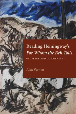 Die Lektüre von Hemingways Wem die Stunde schlägt: Glossar und Kommentar - Reading Hemingway's for Whom the Bell Tolls: Glossary and Commentary