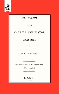Anweisungen für Karabiner- und Pistolenübungen für die Kavallerie 1819 - Instructions for the Carbine and PIstol Exercises for the Cavalry 1819