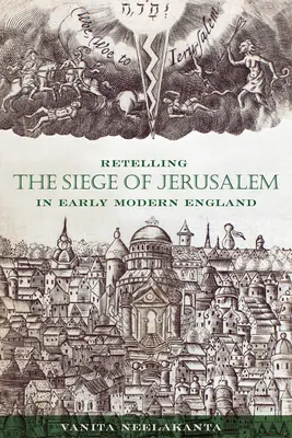 Die Nacherzählung der Belagerung Jerusalems im frühneuzeitlichen England - Retelling the Siege of Jerusalem in Early Modern England