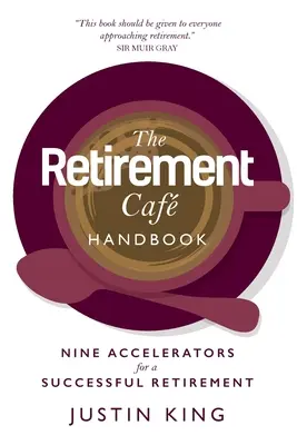 Das Retirement Caf Handbook: Neun Beschleuniger für einen erfolgreichen Ruhestand - The Retirement Caf Handbook: Nine Accelerators for a Successful Retirement