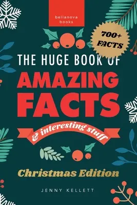 Das riesige Buch mit erstaunlichen Fakten und interessanten Dingen - Weihnachtsausgabe: 700+ festliche Fakten & Weihnachtswissenswertes - The Huge Book of Amazing Facts and Interesting Stuff Christmas Edition: 700+ Festive Facts & Christmas Trivia
