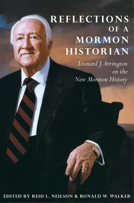 Überlegungen eines Mormonenhistorikers: Leonard J. Arrington über die neue mormonische Geschichte - Reflections of a Mormon Historian: Leonard J. Arrington on the New Mormon History