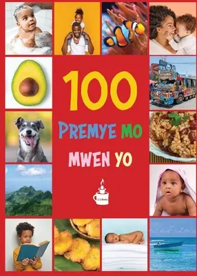 Meine ersten 100 Wörter auf Haitianisch-Kreolisch: Premye 100 mo mwen yo - My First 100 Words in Haitian Creole: Premye 100 mo mwen yo
