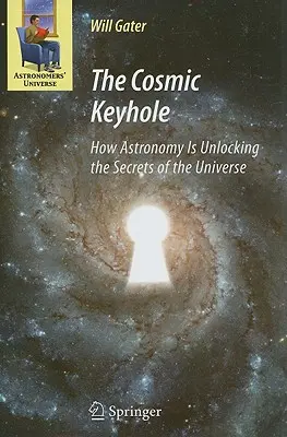 Das kosmische Schlüsselloch: Wie die Astronomie die Geheimnisse des Universums entschlüsselt - The Cosmic Keyhole: How Astronomy Is Unlocking the Secrets of the Universe