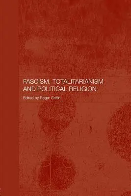 Faschismus, Totalitarismus und politische Religion - Fascism, Totalitarianism and Political Religion