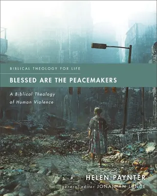 Gesegnet sind die Friedensstifter: Eine biblische Theologie der menschlichen Gewalt - Blessed Are the Peacemakers: A Biblical Theology of Human Violence