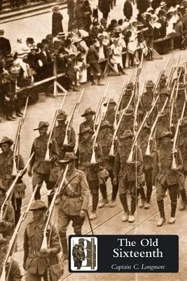 OLD SIXTEENTH ist ein Bericht über das 16. Bataillon der A.I.F. während des Großen Krieges - OLD SIXTEENTH Being a Record of the 16th Battalion A.I.F., During the Great War