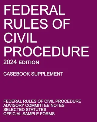 Federal Rules of Civil Procedure; Ausgabe 2024 (Casebook Supplement): Mit Hinweisen des Beratenden Ausschusses, ausgewählten Statuten und offiziellen Formularen - Federal Rules of Civil Procedure; 2024 Edition (Casebook Supplement): With Advisory Committee Notes, Selected Statutes, and Official Forms