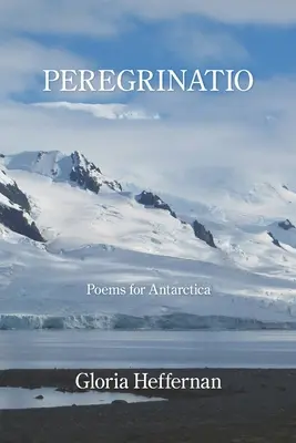 Peregrinatio: Gedichte für die Antarktis - Peregrinatio: Poems for Antarctica