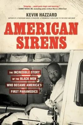 Amerikanische Sirenen: Die unglaubliche Geschichte der schwarzen Männer, die zu Amerikas ersten Sanitätern wurden - American Sirens: The Incredible Story of the Black Men Who Became America's First Paramedics