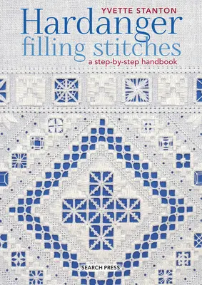 Hardanger-Füllstiche: Ein Schritt-für-Schritt-Handbuch - Hardanger Filling Stitches: A Step-By-Step Handbook