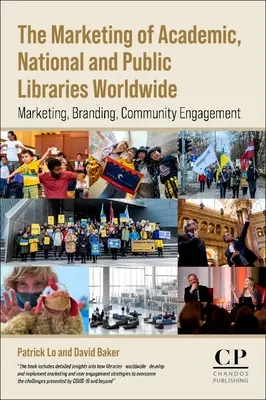 Das Marketing von akademischen, nationalen und öffentlichen Bibliotheken weltweit: Marketing, Markenbildung, Engagement für die Gemeinschaft - The Marketing of Academic, National and Public Libraries Worldwide: Marketing, Branding, Community Engagement