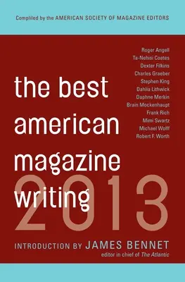 Die besten amerikanischen Magazinbeiträge 2013 - The Best American Magazine Writing 2013