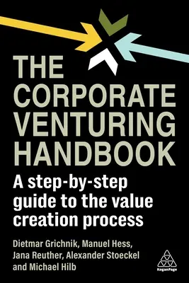 Das Handbuch für Unternehmensgründungen: Ein Schritt-für-Schritt-Leitfaden für den Wertschöpfungsprozess - The Corporate Venturing Handbook: A Step-By-Step Guide to the Value Creation Process