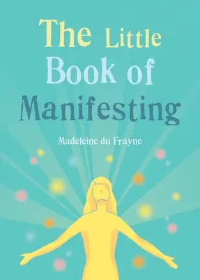 Das kleine Buch des Manifestierens - The Little Book of Manifesting