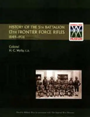 Geschichte des 5. Bataillons der 13th Frontier Force Rifles 1849-1926 - History of the 5th Battalion, 13th Frontier Force Rifles 1849-1926
