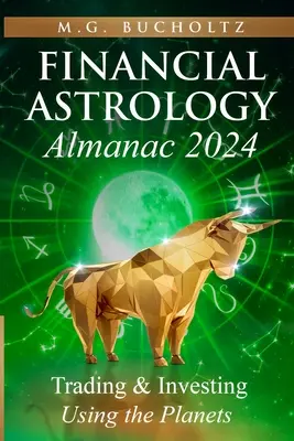 Finanz-Astrologie-Almanach 2024: Handeln und Investieren mit Hilfe der Planeten - Financial Astrology Almanac 2024: Trading and Investing Using the Planets