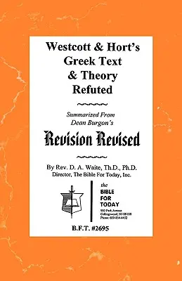 Westcott & Hort's Griechischer Text & Theorie widerlegt - Westcott & Hort's Greek Text & Theory Refuted