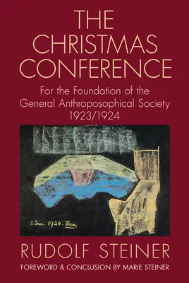 Die Weihnachtskonferenz: Zur Gründung der Allgemeinen Anthroposophischen Gesellschaft 1923/1924 (Cw 260) - The Christmas Conference: For the Foundation of the General Anthroposophical Society 1923/1924 (Cw 260)