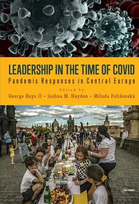 Leadership in the Time of Covid: Pandemische Reaktionen in Mitteleuropa - Leadership in the Time of Covid: Pandemic Responses in Central Europe