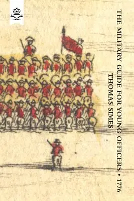 Militärischer Leitfaden für junge Offiziere, mit einem System der Kriegskunst 1776 - Military Guide for Young Officers, Containing a System of the Art of War 1776