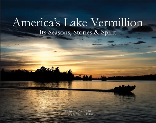 Amerikas Vermillion-See: Seine Jahreszeiten, Geschichten und sein Geist - America's Lake Vermillion: Its Seasons, Stories & Spirit