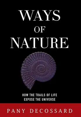 Wege der Natur: Wie die Spuren des Lebens das Universum enthüllen - Ways of Nature: How the Trails of Life Expose the Universe
