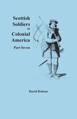 Schottische Soldaten im kolonialen Amerika, Teil Sieben - Scottish Soldiers in Colonial America, Part Seven