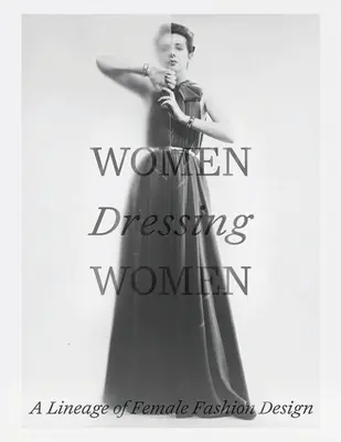 Frauen kleiden Frauen: Eine Geschichte des weiblichen Modedesigns - Women Dressing Women: A Lineage of Female Fashion Design