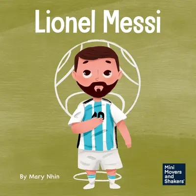 Lionel Messi: Ein Kinderbuch über harte Arbeit für deinen Traum - Lionel Messi: A Kid's Book About Working Hard for Your Dream