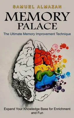 Memory Palace: Die ultimative Technik zur Verbesserung des Gedächtnisses (Erweitern Sie Ihre Wissensbasis zur Bereicherung und zum Spaß) - Memory Palace: The Ultimate Memory Improvement Technique (Expand Your Knowledge Base for Enrichment and Fun)