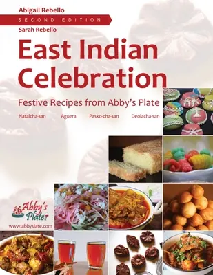 Ostindische Feiern: Festliche Rezepte von Abby's Plate - East Indian Celebration: Festive Recipes from Abby's Plate