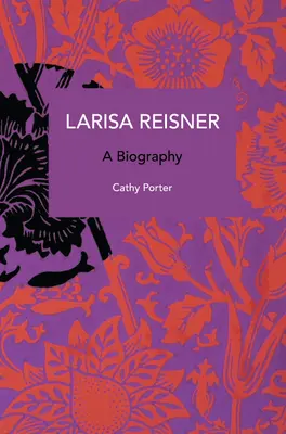 Larisa Reisner: eine Biographie: Eine Biographie - Larisa Reisner. a Biography: A Biography