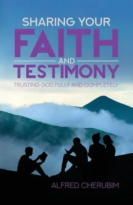 Glaube und Zeugnis teilen: Gott voll und ganz vertrauen - Sharing Your Faith and Testimony: Trusting God Fully and Completely