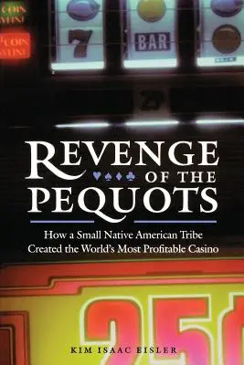 Die Rache der Pequots: Wie ein kleiner amerikanischer Ureinwohnerstamm das profitabelste Casino der Welt gründete - Revenge of the Pequots: How a Small Native American Tribe Created the World's Most Profitable Casino