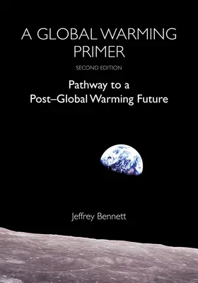 Eine Fibel zur globalen Erwärmung: Der Weg in eine Zukunft nach der globalen Erwärmung - A Global Warming Primer: Pathway to a Post-Global Warming Future