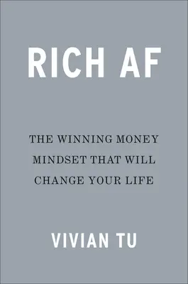 Rich AF: Die gewinnende Geld-Mentalität, die Ihr Leben verändern wird - Rich AF: The Winning Money Mindset That Will Change Your Life