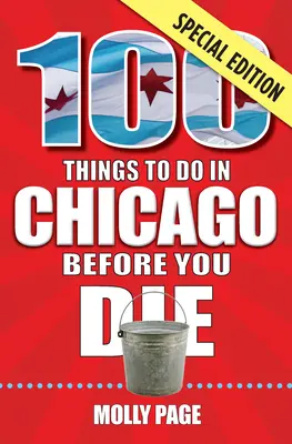 100 Dinge, die man in Chicago tun sollte, bevor man stirbt, Sonderausgabe - 100 Things to Do in Chicago Before You Die, Special Edition