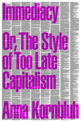 Unmittelbarkeit: Oder: Der Stil des zu späten Kapitalismus - Immediacy: Or, the Style of Too Late Capitalism