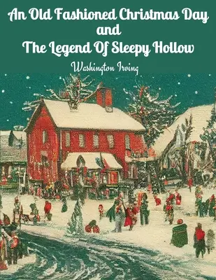 Ein altmodischer Weihnachtstag und die Legende von Sleepy Hollow - An Old Fashioned Christmas Day and The Legend Of Sleepy Hollow