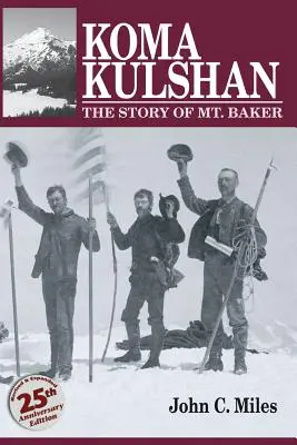 Koma Kulshan: Die Geschichte des Mt. Baker - Koma Kulshan: The Story of Mt. Baker