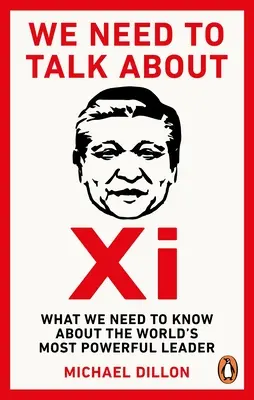 We Need To Talk About Xi - Was wir über den mächtigsten Führer der Welt wissen müssen - We Need To Talk About Xi - What we need to know about the worlds most powerful leader
