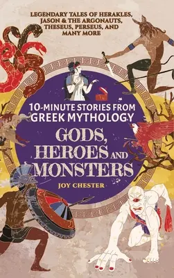 10-Minuten-Geschichten aus der griechischen Mythologie - Götter, Helden und Ungeheuer: Legendäre Geschichten von Herakles, Jason und den Argonauten, Theseus, Perseus und vielen anderen - 10-Minute Stories From Greek Mythology - Gods, Heroes, and Monsters: Legendary Tales of Herakles, Jason & the Argonauts, Theseus, Perseus, and many mo