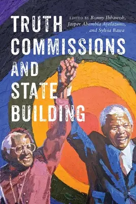 Wahrheitskommissionen und Staatsaufbau - Truth Commissions and State Building