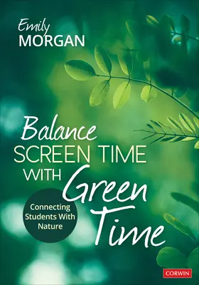 Balance zwischen Bildschirmzeit und grüner Zeit: Schüler mit der Natur in Kontakt bringen - Balance Screen Time with Green Time: Connecting Students with Nature