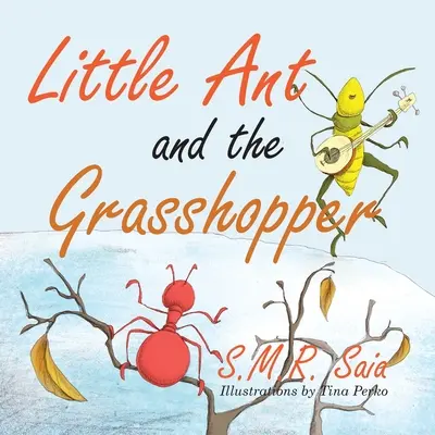 Die kleine Ameise und der Grashüpfer: Wenn du einen Job wählst, den du liebst, wirst du nie einen Tag in deinem Leben arbeiten müssen - Little Ant and the Grasshopper: If You Choose a Job You Love, You Will Never Have to Work a Day in Your Life