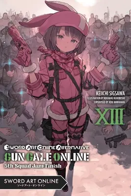 Sword Art Online Alternative Gun Gale Online, Vol. 13 (Light Novel): 5th Squad Jam: Beende - Sword Art Online Alternative Gun Gale Online, Vol. 13 (Light Novel): 5th Squad Jam: Finish